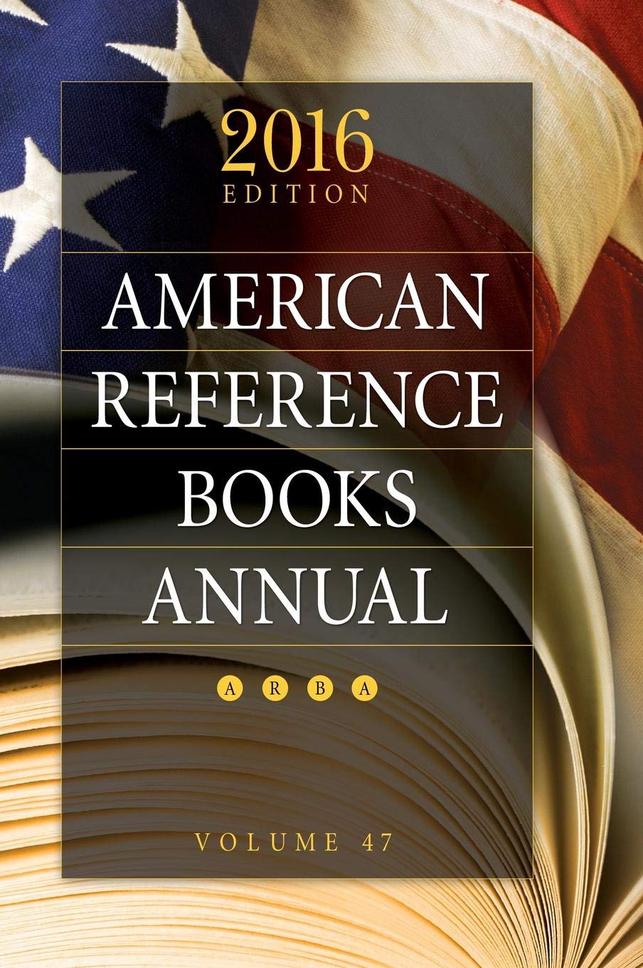 American Reference Books Annual: 2016 Edition, Volume 47 | Comprehensive Reference Guide for Libraries, Schools & Researchers | Essential Resource for Academic Studies & Professional Research