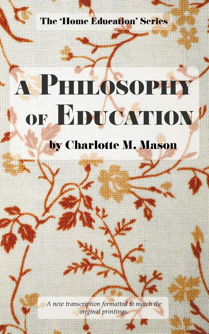 A Philosophy of Education (The Home Education Series) - Essential Guide for Homeschooling Parents & Educators | Perfect for Curriculum Planning & Teaching Strategies