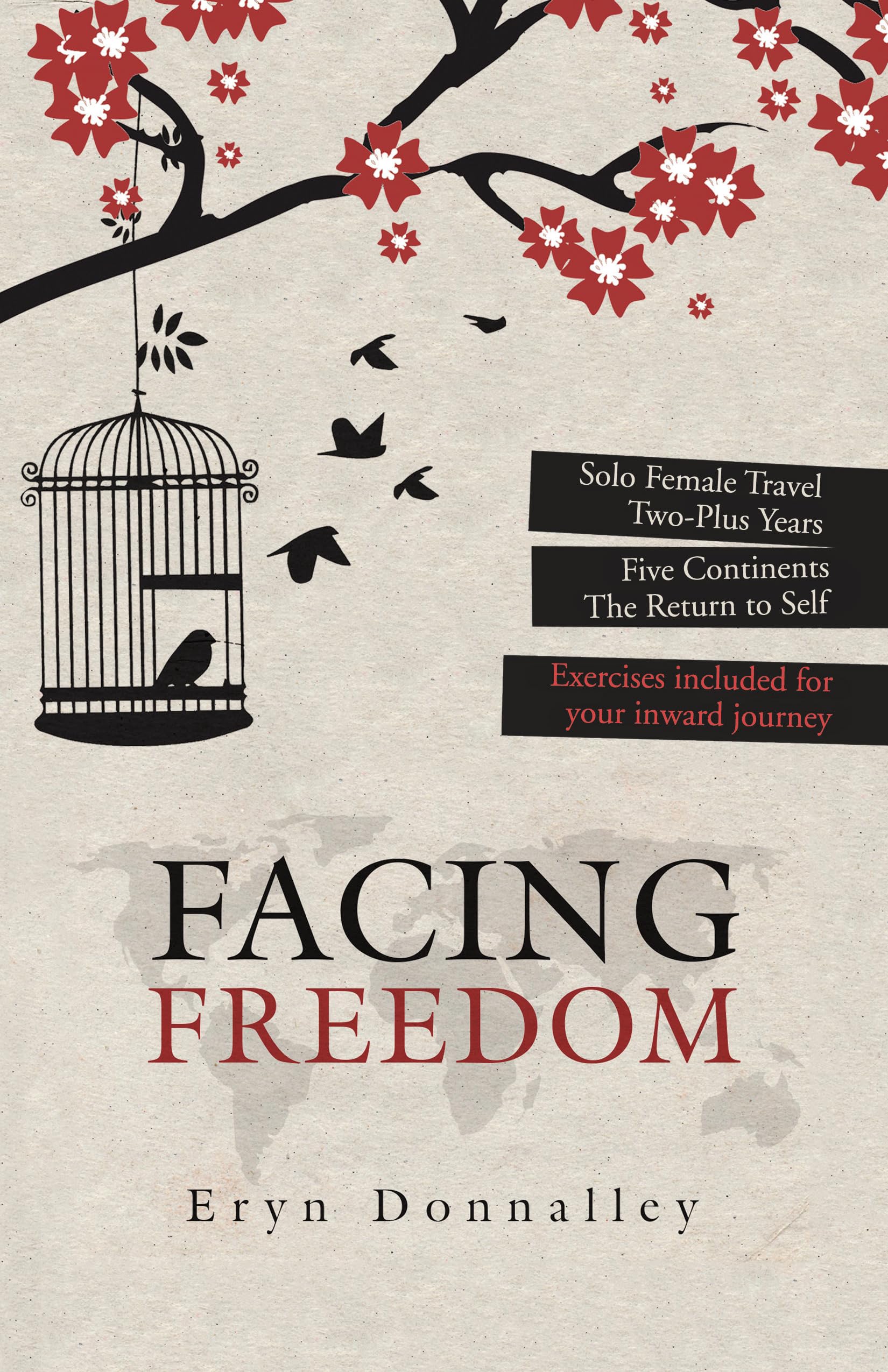 Facing Freedom: Solo Female Travel Guide for 2+ Years Across 5 Continents | Self-Discovery Journey | Perfect for Adventure Seekers & Digital Nomads