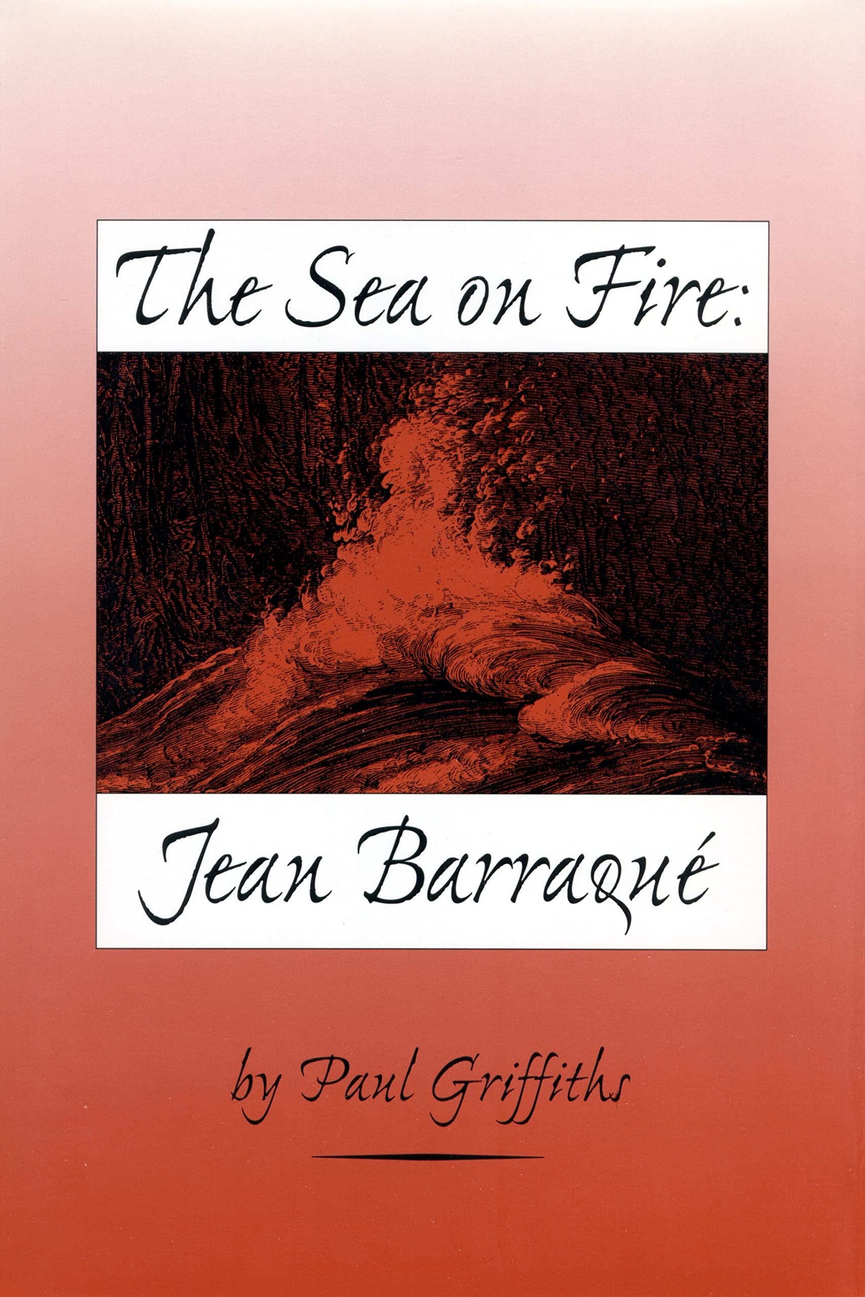 The Sea on Fire: Jean Barraqué - Biography & Music Analysis | Eastman Studies in Music Series | Perfect for Classical Music Scholars & Composers