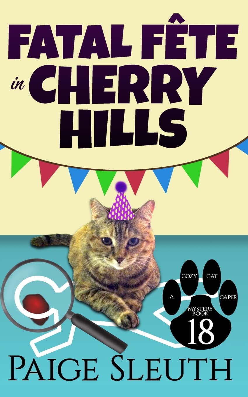 Fatal Fête in Cherry Hills - Cozy Cat Caper Mystery Book | Whodunit Novel with Feline Sleuth | Perfect for Mystery Lovers & Cat Enthusiasts | Great for Book Clubs & Rainy Day Reading