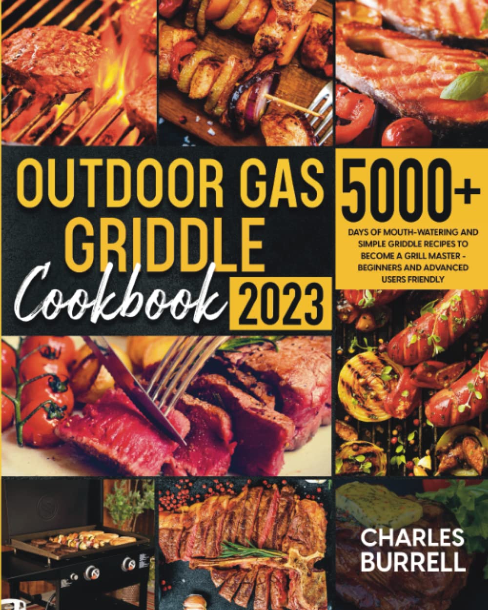 Outdoor Gas Griddle Cookbook: 5000+ Easy & Delicious Recipes for Beginners to Grill Masters - Perfect for Camping, Backyard BBQs & Outdoor Cooking