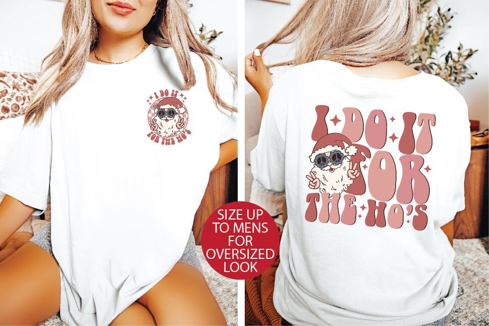 I Do It For The Ho's Double Sided Printed T-Shirt - Multiple Colors Available - Perfect for Parties, Gifts & Casual Wear