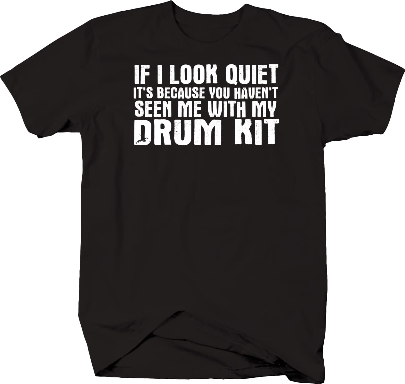 556 Prints 'I Look Quiet You Haven't Seen Me My Drum Kit' Graphic T-Shirt for Men - Black | Rock Band Tee for Drummers & Music Lovers