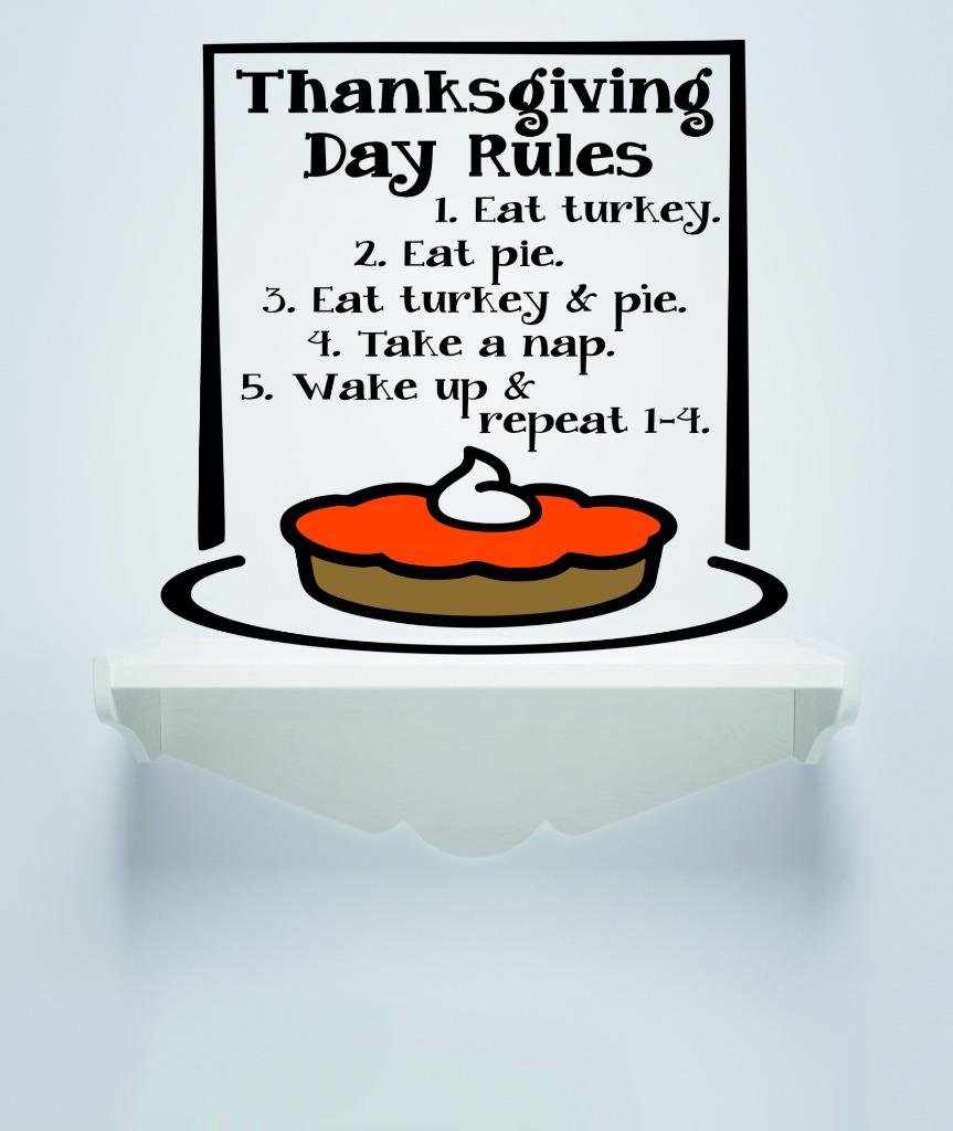 Funny Thanksgiving Decal Sticker - Holiday Rules Sign (Eat Turkey, Pie & Nap) 40x40 Wall Art for Home, Office & Party Decor