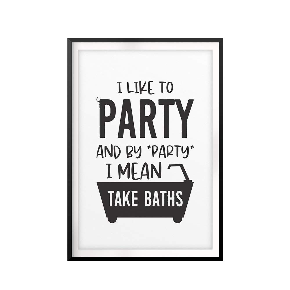 Funny Bathroom Wall Art - 'I Like to Party and by Party I Mean Take Baths' 8x10 Unframed Print | Bathroom Decor, Housewarming Gift, Spa Room Decoration