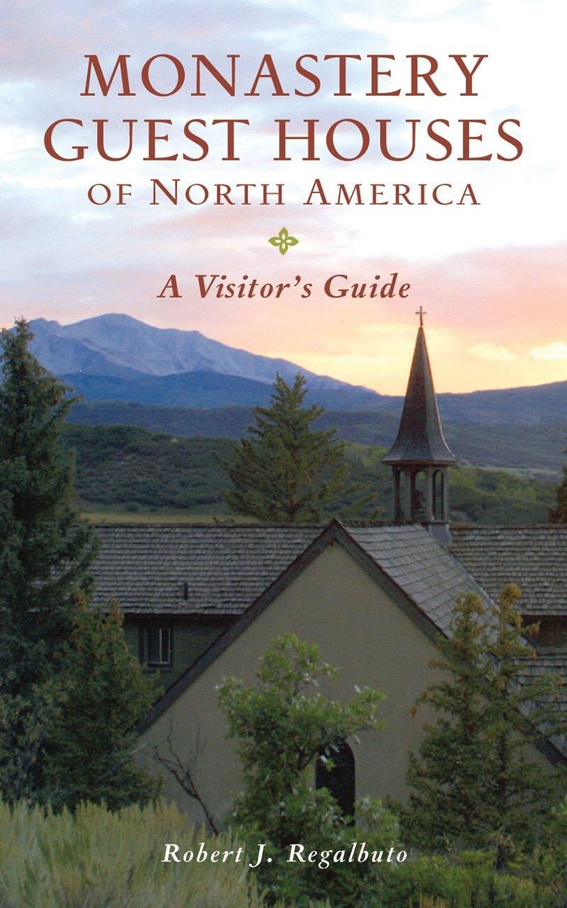 Best Monastery Guest Houses in North America - Travel Guide for Spiritual Retreats & Quiet Getaways