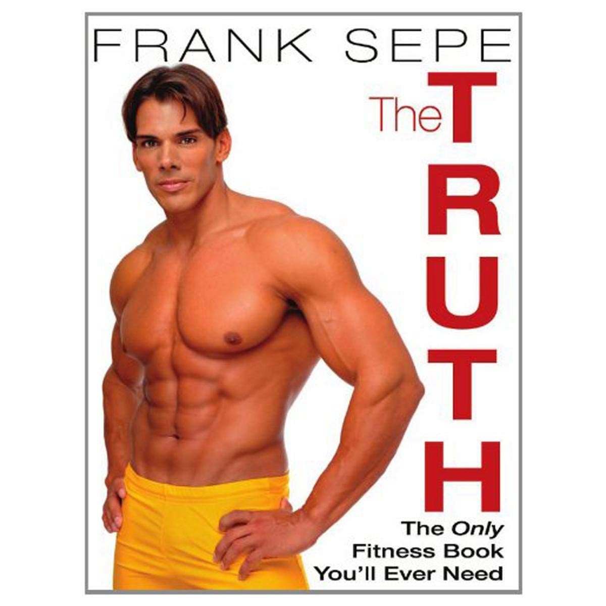 The Truth: The Only Fitness Book You'll Ever Need - Ultimate Workout Guide for Home & Gym Training, Weight Loss & Muscle Building