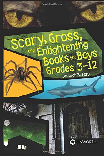 Scary, Gross, and Enlightening Books for Boys Grades 3-12 by Deborah B. Ford | Engaging Middle Grade & Young Adult Horror Books | Perfect for Classroom Reading, Book Reports, and Reluctant Readers (2009)