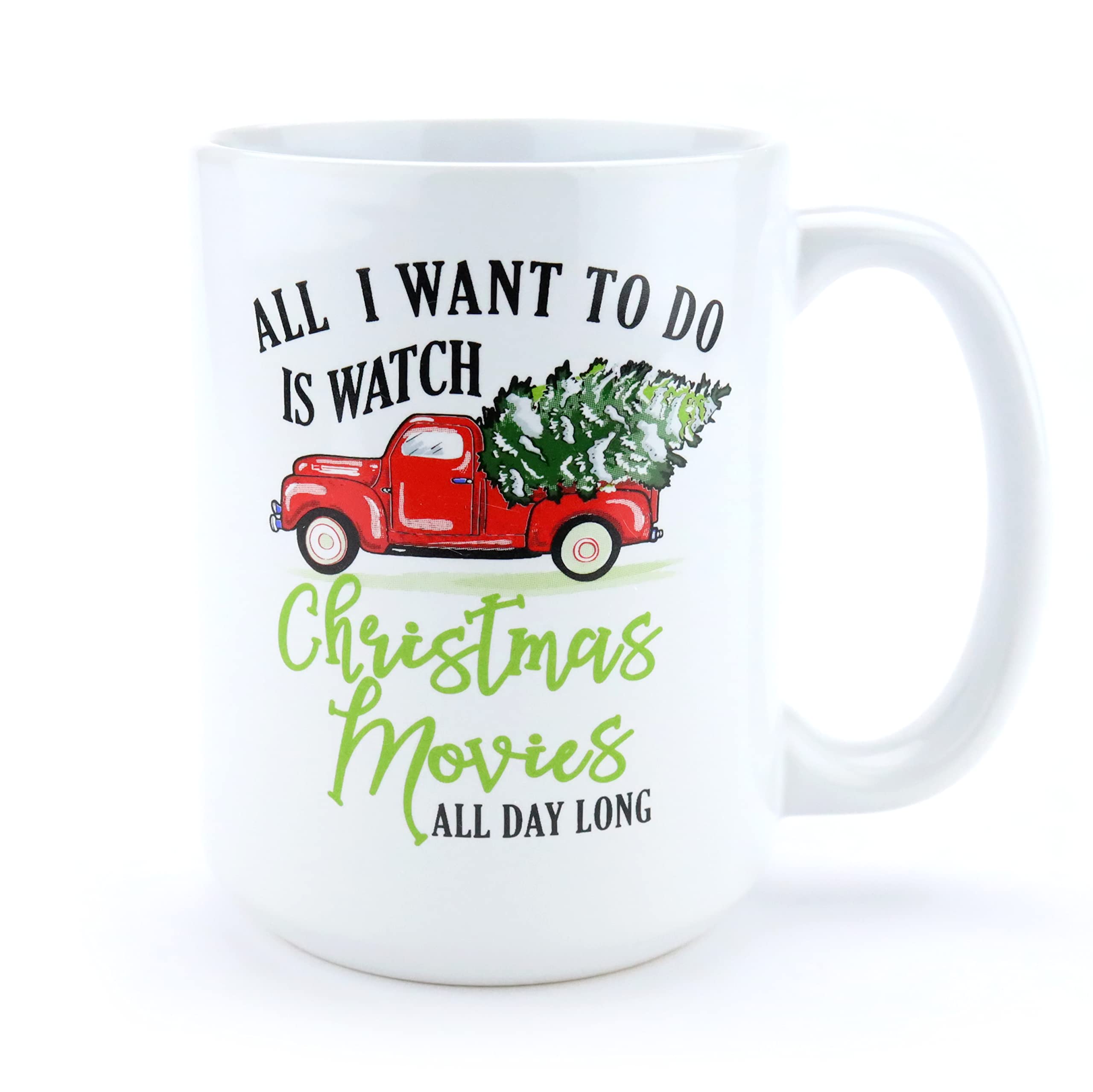 Funny Christmas Coffee Mug - 'All I Want to Do Is Watch Christmas Movies All Day Long' - 15oz Holiday Gift for Wife, Daughter or Son - Perfect for Hot Cocoa & Holiday Movie Nights