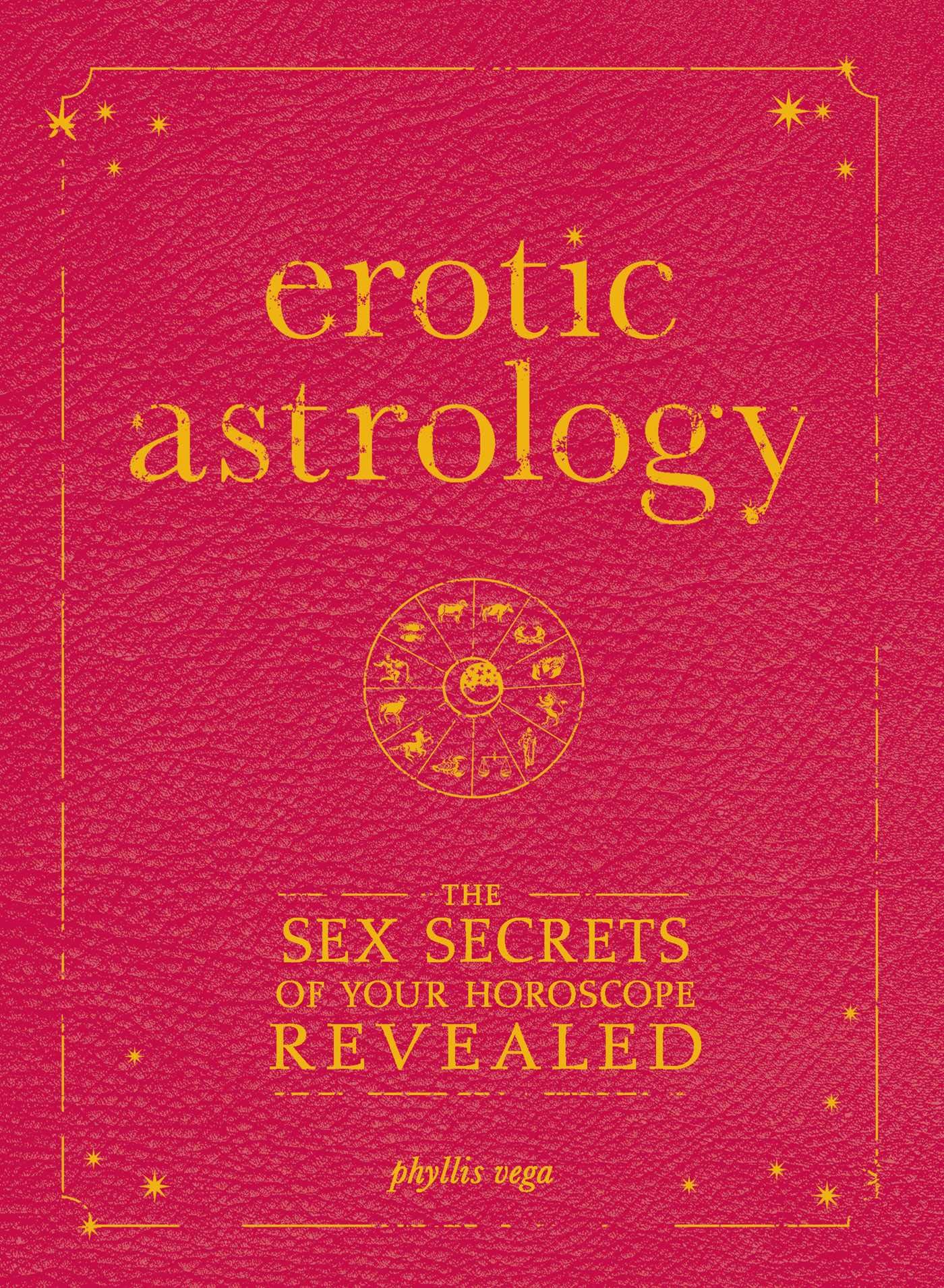 Erotic Astrology: Discover Your Horoscope's Sex Secrets & Compatibility Guide for Passionate Relationships