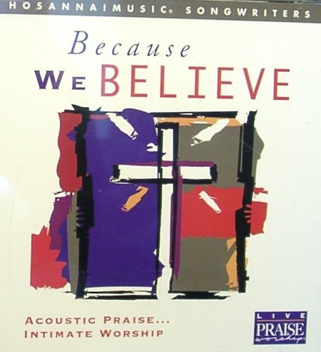 Because We Believe: Acoustic Praise & Intimate Worship Music Album - Perfect for Church Services, Prayer Meetings & Personal Devotion