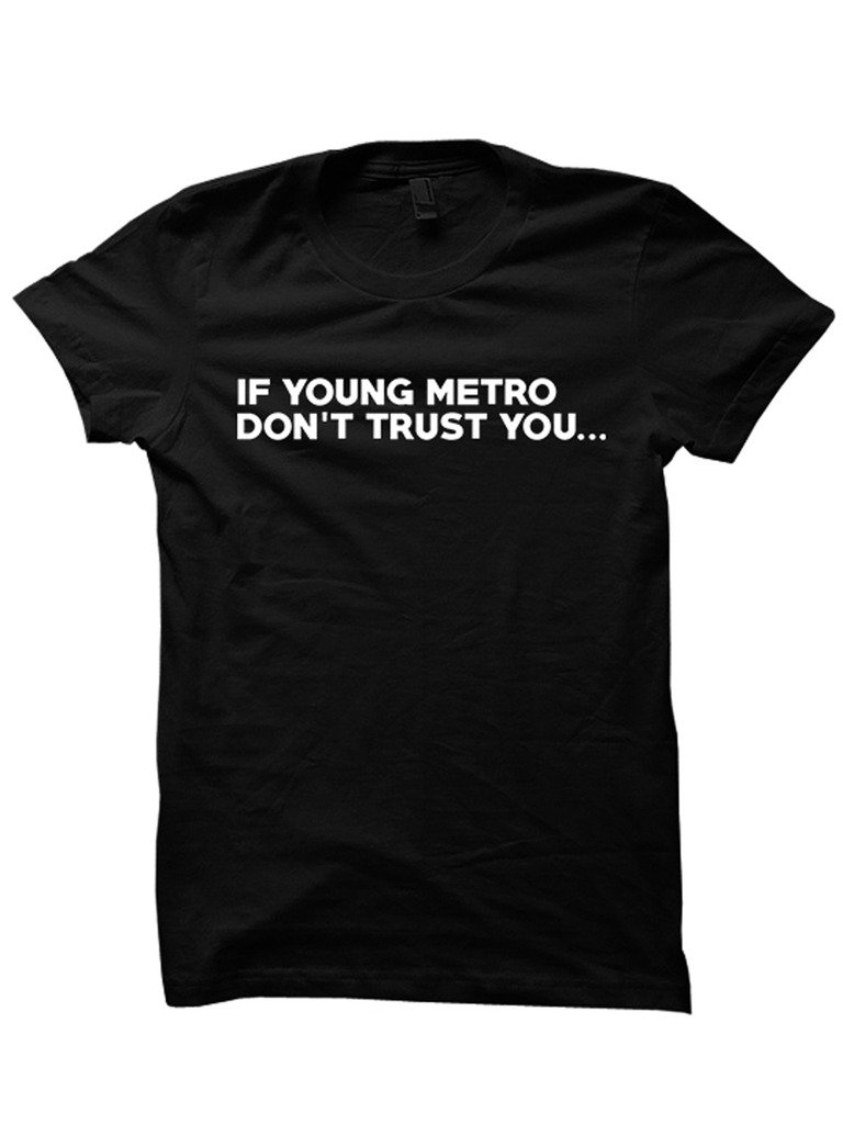 Young Metro Don't Trust You T-Shirt - Men's Graphic Tee with Urban Streetwear Style - Perfect for Hip Hop Fans, Concerts, and Casual Street Fashion