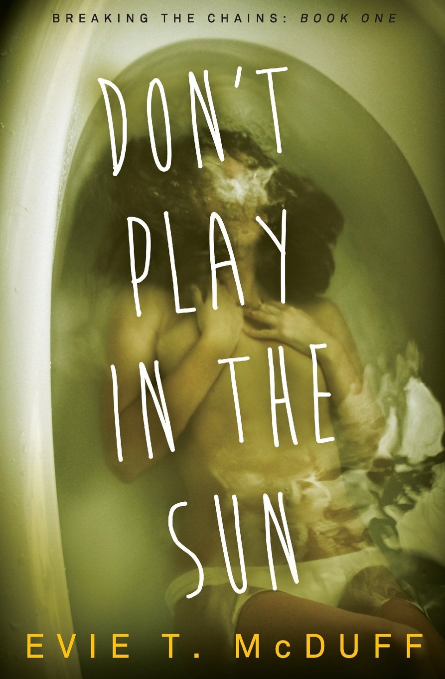 Breaking The Chains Book One: Don't Play in the Sun - A Gripping Novel for Summer Reading & Beach Vacation Entertainment
