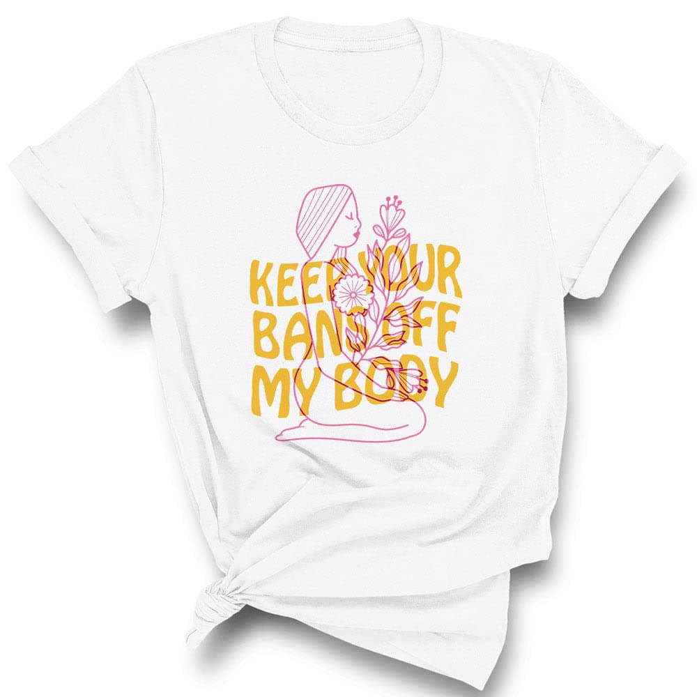Unisex 'Keep Your Bans Off My Body' Protest T-Shirt - Comfortable Cotton Tee for Women's Rights Rallies & Political Activism