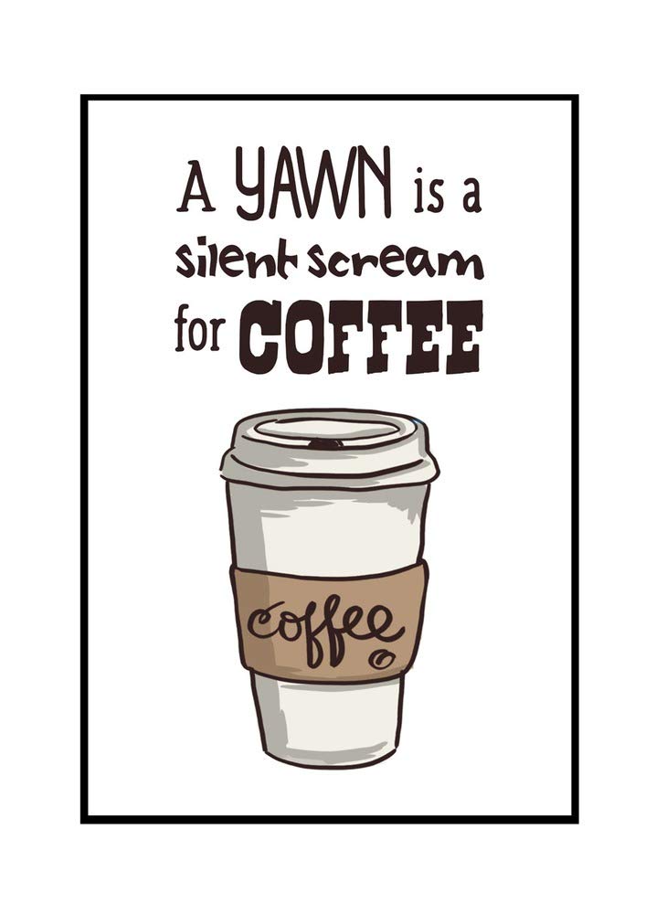 Premium Coffee Cup Stretched Canvas Art - 'A Yawn is a Silent Scream for Coffee' Wall Decor (16x24 Inches, Wooden Frame) - Perfect for Kitchen, Office & Coffee Shop Decor
