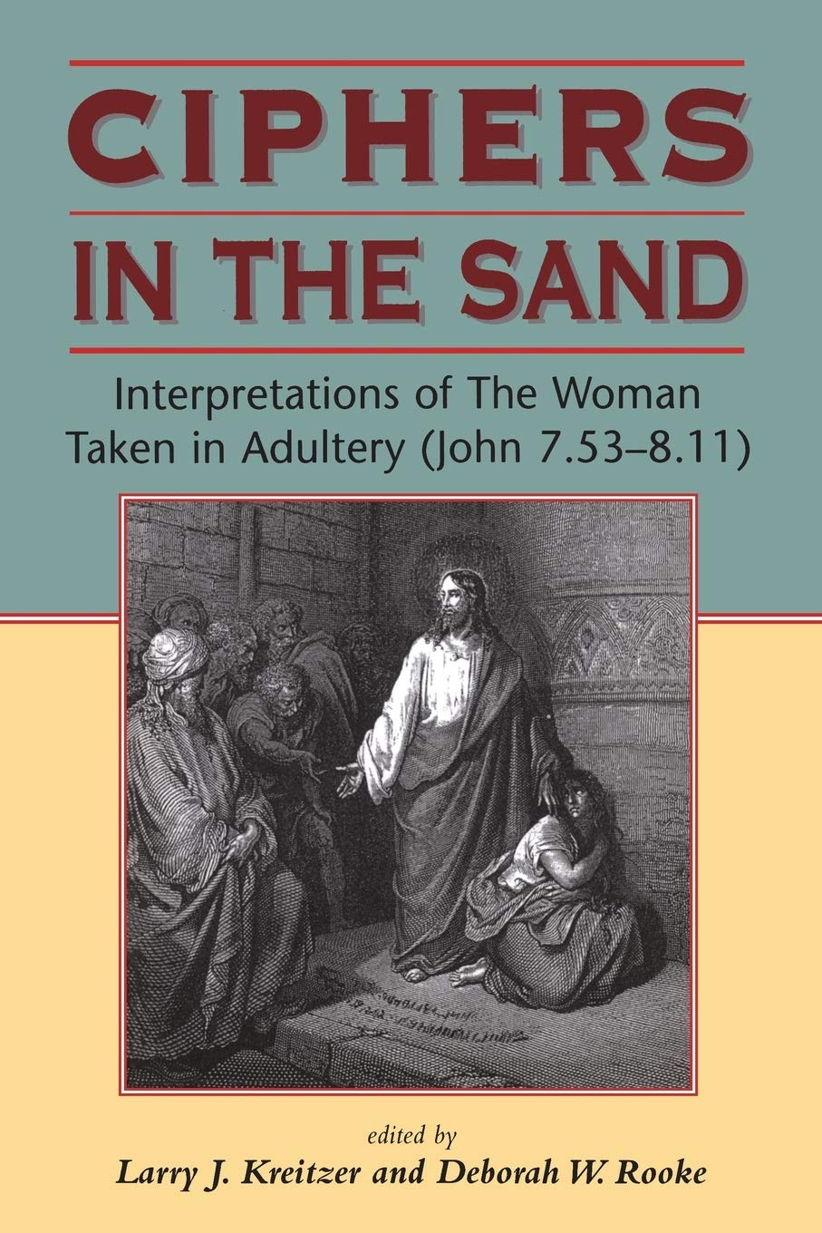 Biblical Seminar: Interpretations of The Woman Taken in Adultery (John 7:53-8:11) - Ciphers in the Sand - Study Guide for Bible Groups & Theological Students