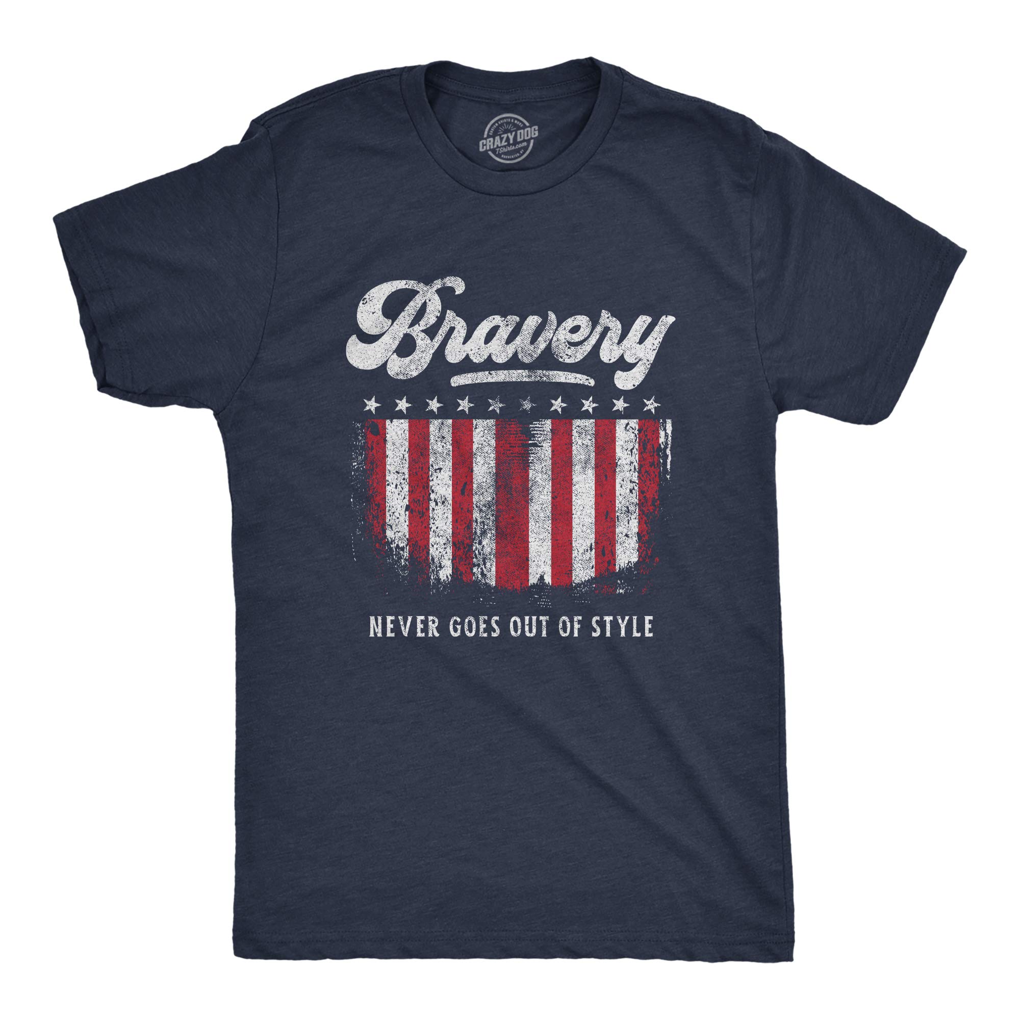 Crazy Dog T-Shirts for Men - Bravery Never Goes Out of Style Cool Graphic Tee - American Military Hero T-Shirt - Casual Wear, Patriotic Outfits & Veteran Apparel