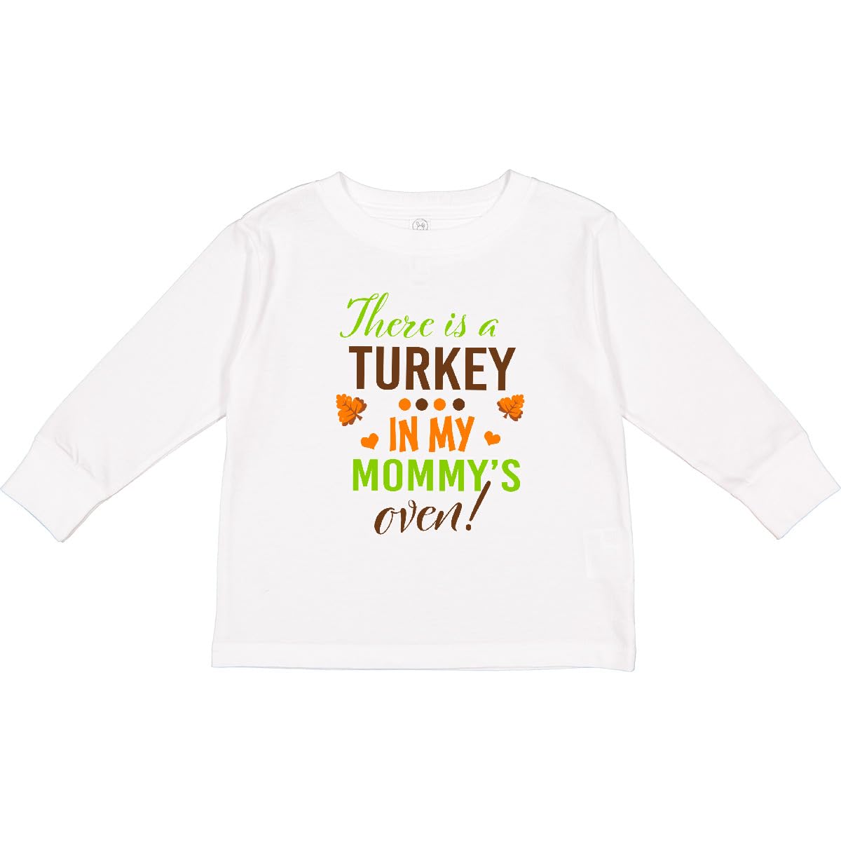 Inktastic 'There is a Turkey in My Mommy's Oven' Funny Thanksgiving Toddler Long Sleeve T-Shirt - Cute Holiday Outfit for Baby Boys & Girls