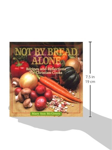 Not by Bread Alone Cookbook: Christian Recipes & Devotional Reflections for Faith-Based Cooking & Family Meals | Perfect for Bible Study Groups, Church Potlucks & Holiday Gatherings