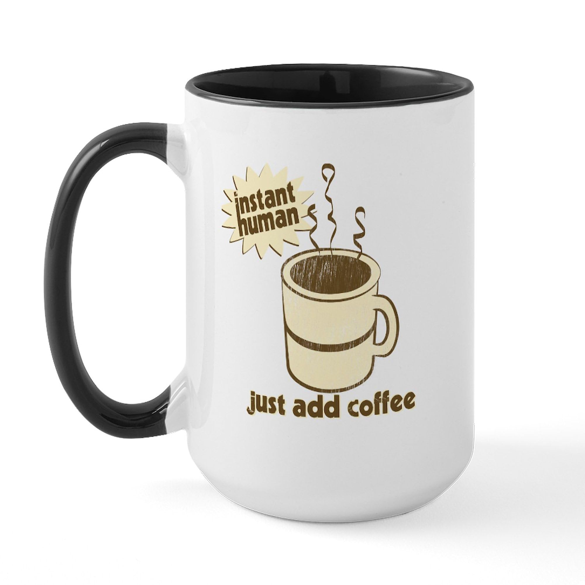 Instant Human Just Add Coffee 15 oz (444 ml) Ceramic Coffee Mug - Large Insulated Tea & Coffee Cup for Office, Home, or Gifts - Funny Novelty Mug by CafePress