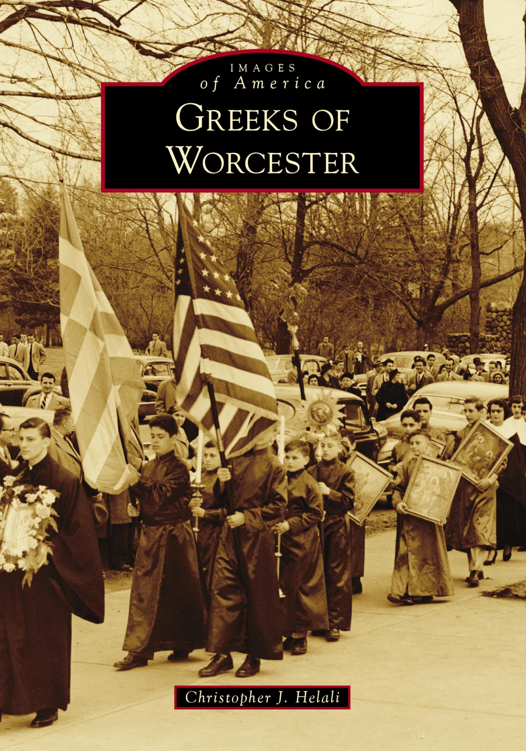 Greeks of Worcester (Images of America) - Historical Book About Greek Immigration in Massachusetts | Perfect for History Buffs, Genealogy Research & Cultural Studies