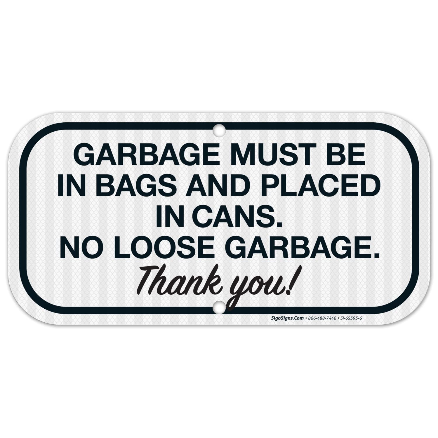 6x12 Inch Reflective Aluminum Sign - 'Garbage Must Be in Bags & Placed in Cans. No Loose Garbage' - 3M EGP Coated, Fade Resistant, Made in USA - Ideal for Trash Cans, Dumpsters & Waste Management Areas