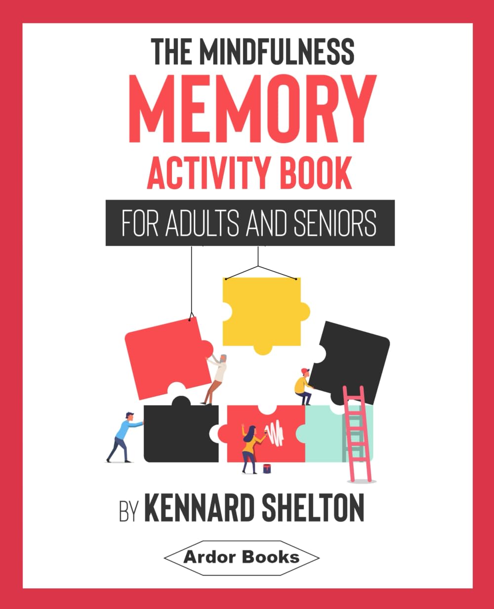 The Mindfulness Memory Activity Book for Adults and Seniors: 140 Puzzles and Brain Games for Cognitive Health and Relaxation at Home or Travel