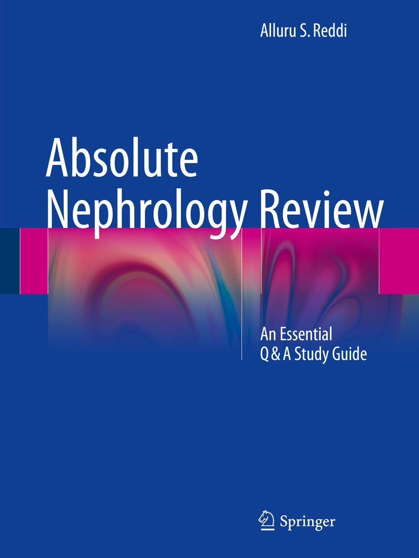 Absolute Nephrology Review: Essential Q&A Study Guide for USMLE & Medical Board Exam Prep | Ideal for Medical Students & Residents