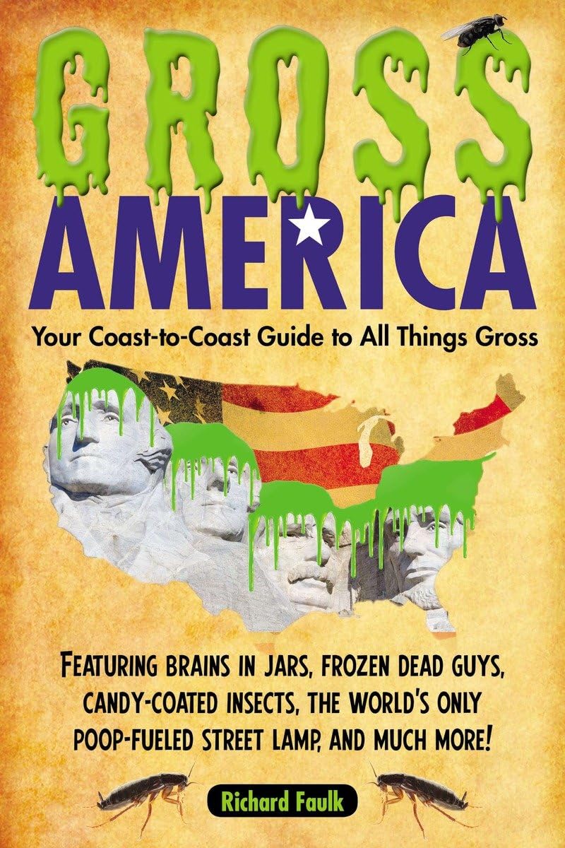 Gross America: Ultimate Guide to Weird & Disgusting Facts Across the USA | Road Trip Entertainment, Trivia Nights & Prank Gifts