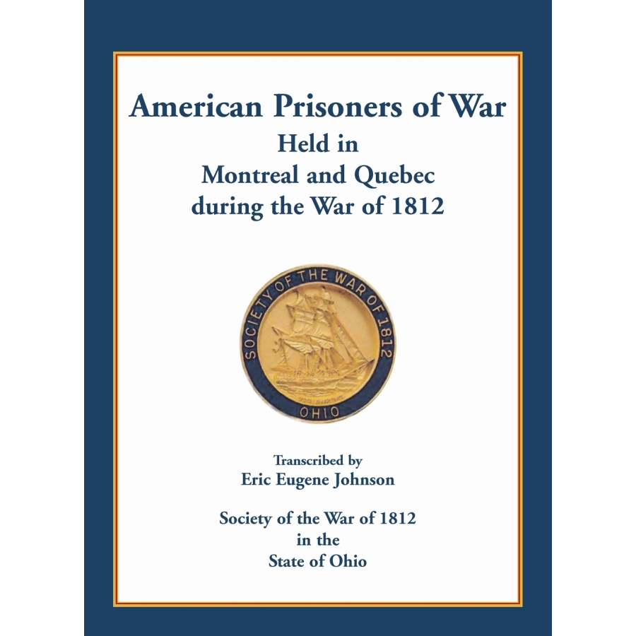 American Prisoners of War in Montreal & Quebec 1812 - Historical Research & Military History Books for War of 1812 Studies