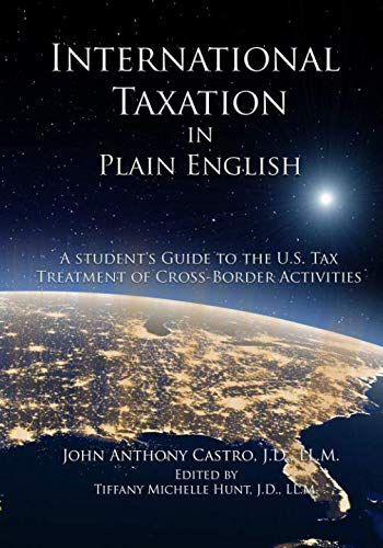 International Taxation Simplified: A Student's Guide to U.S. Cross-Border Tax Treatment - Perfect for Accounting Students & Global Business Studies