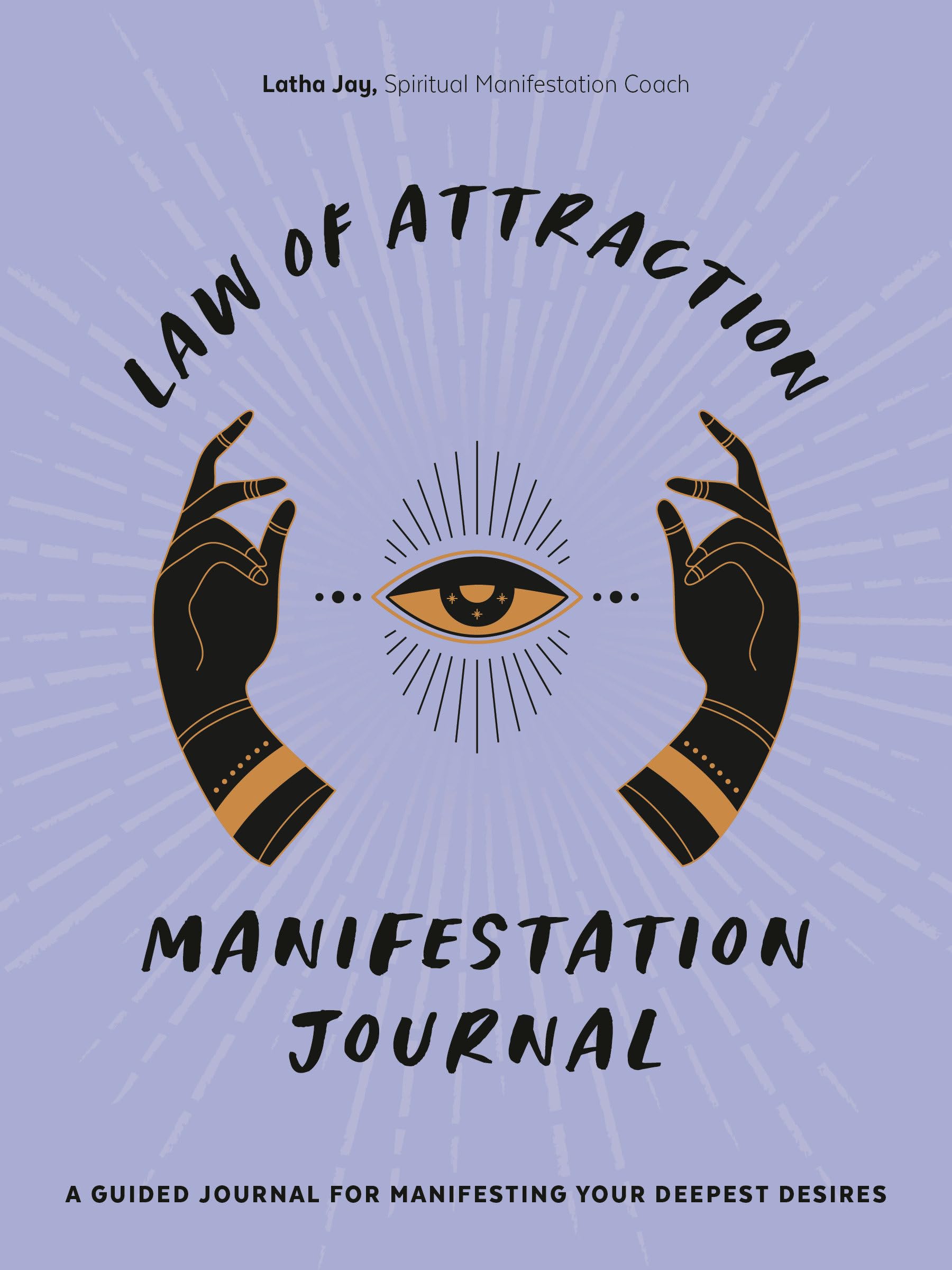 Law of Attraction Manifestation Journal - Guided Notebook for Achieving Goals & Deepest Desires | Perfect for Daily Gratitude Practice, Self-Reflection & Personal Growth