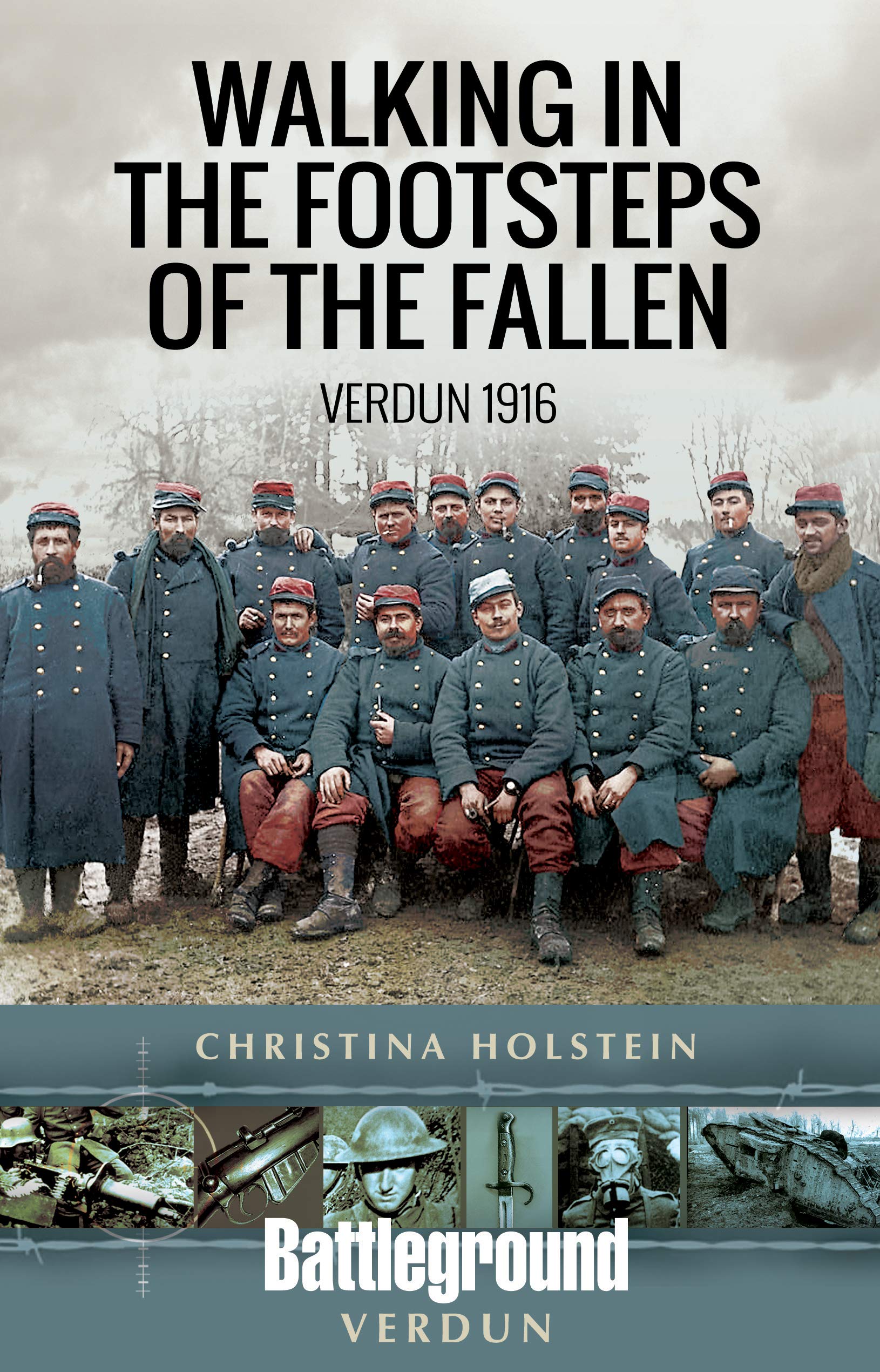 Walking in the Footsteps of the Fallen: Battle of Verdun 1916 - WWI History Book & Travel Guide for Military Enthusiasts | Perfect for History Buffs, Battlefield Visitors, and WWI Research