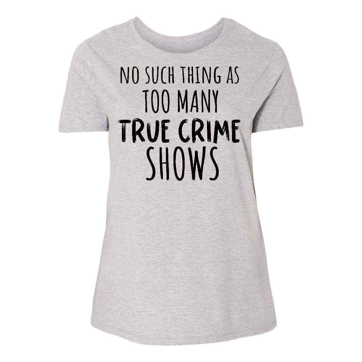Inktastic No Such Thing As Too Many True Crime Shows Women's Plus Size T-Shirt - Funny True Crime Fan Gift for Women, Comfortable Cotton Tee for Casual Wear & Crime Show Marathons