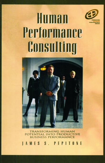 Human Performance Consulting: Boost Business Productivity by Transforming Potential | Improve Employee Efficiency & Workplace Performance | Ideal for HR, Training & Leadership Development