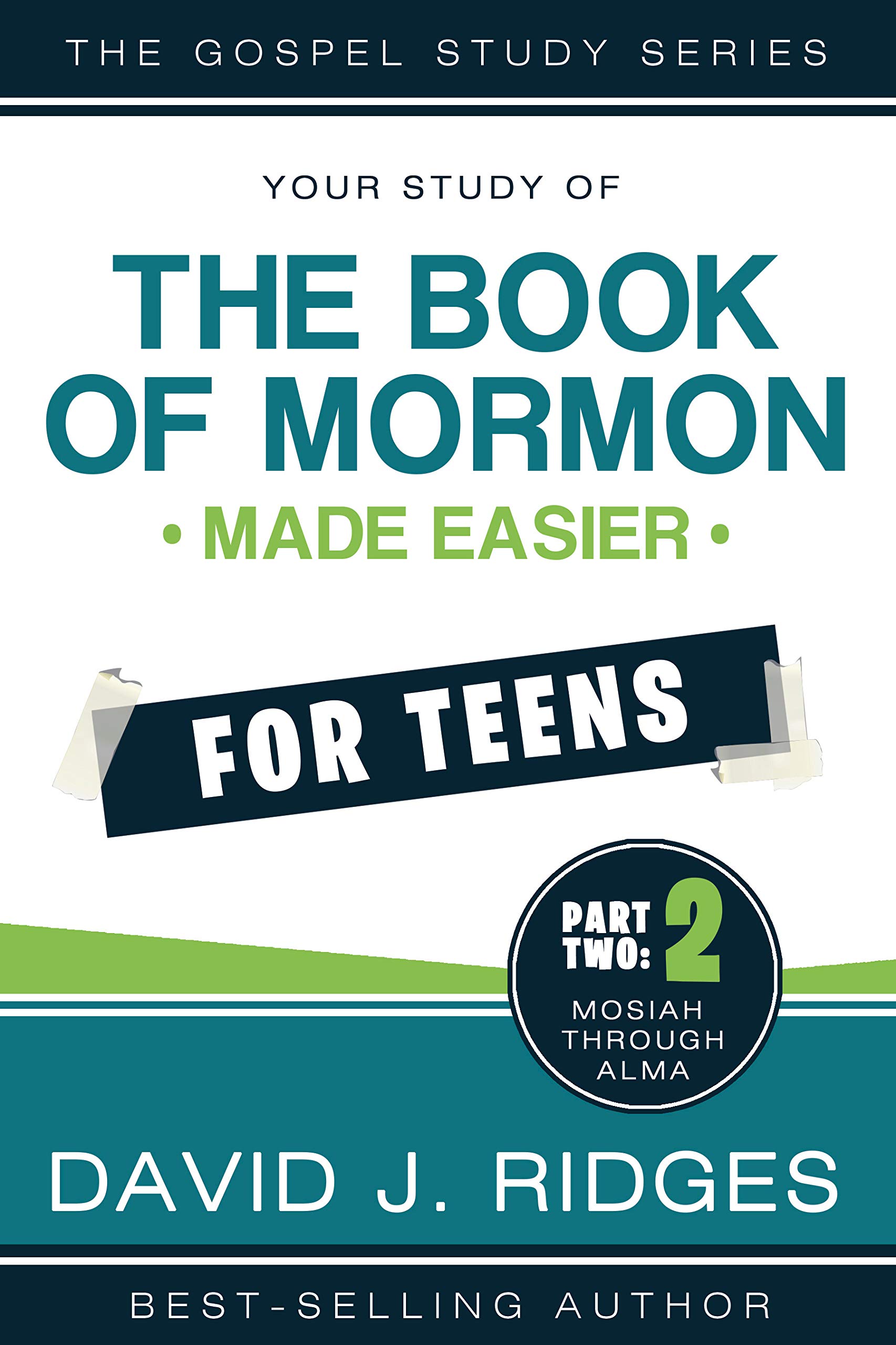The Book of Mormon Made Easier for Teens: Part Two by David J. Ridges | Simplified Study Guide for LDS Youth | Perfect for Sunday School & Personal Scripture Study