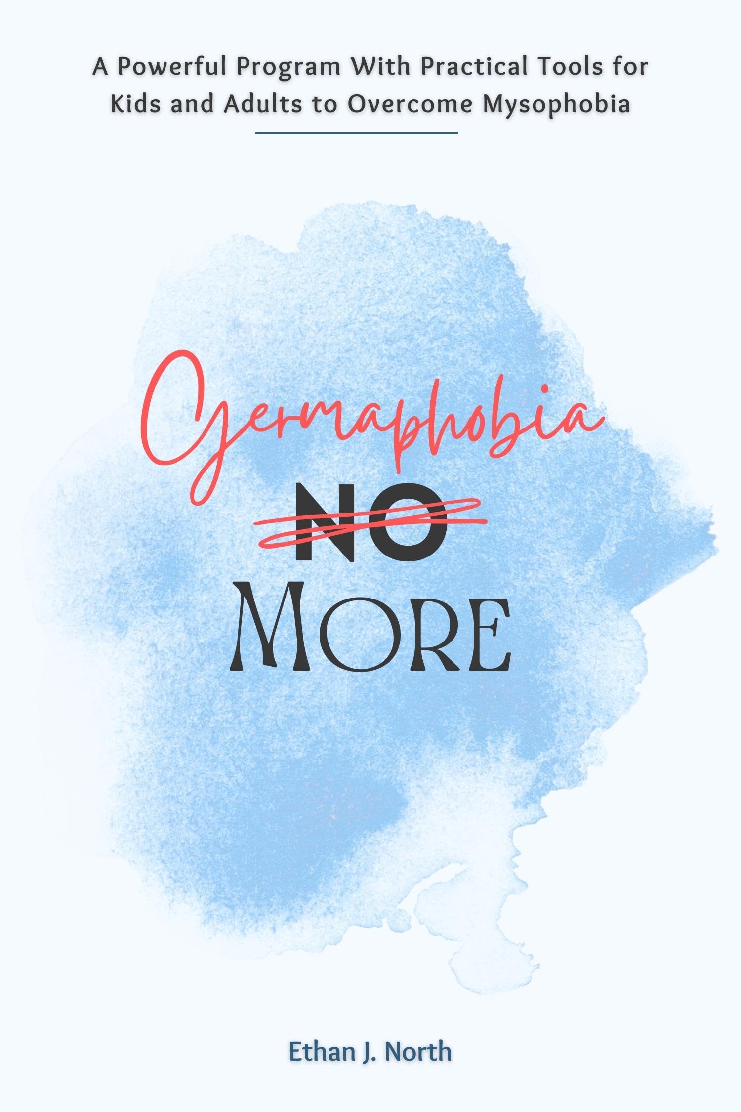 Overcome Mysophobia: Effective Germaphobia Treatment Program for Kids & Adults - Practical Tools for Daily Life & Public Spaces