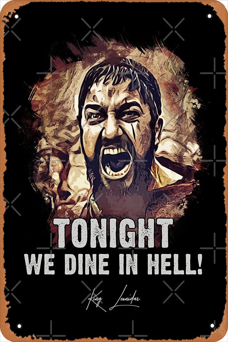 King Leonidas 'Tonight We Dine in Hell' Vintage 8x12 Inch Metal Tin Sign - Spartan Movie Quote Wall Art for Man Cave, Bar, Garage & Home Theater | Perfect Gift for Spartan Fans, Movie Lovers & Greek History Enthusiasts | Durable Decorative Sign for Wall Decor, Pub, Tavern & Collections | Ideal for Home, Office, Game Room, Spartan-Themed Parties & Historical Decor | Great for Movie Nights, Greek History Displays, and Spartan Warrior Decorations