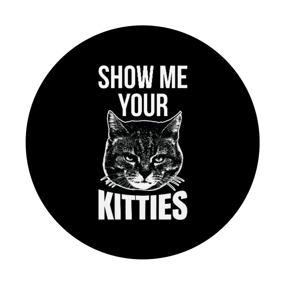 Show Me Your Kitties Awesome Cat Lover Gift Grip PopSockets PopGrip: Swappable Phone & Tablet Holder for Everyday Use, Perfect for Cat Enthusiasts and Pet Lovers