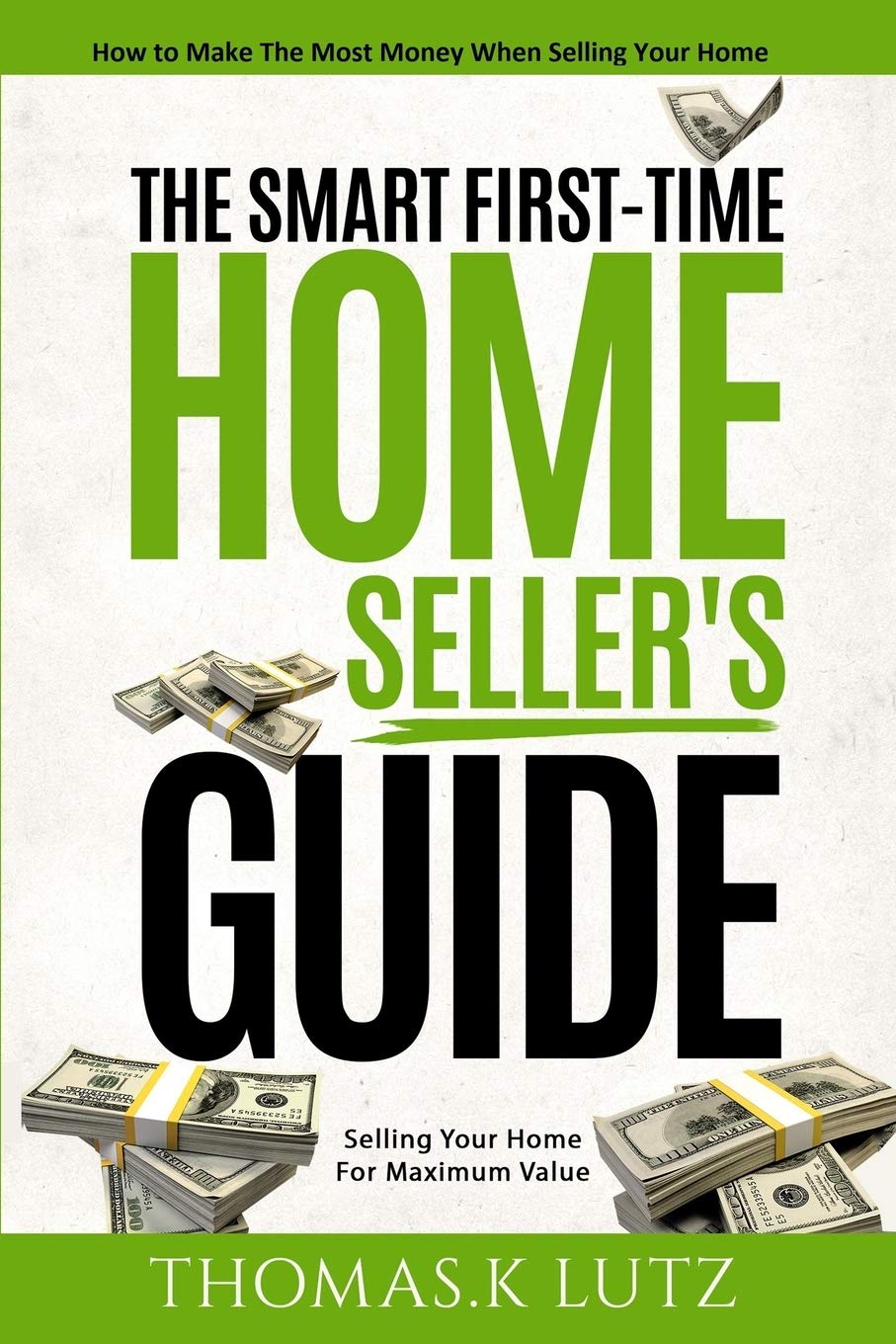 Smart First-Time Home Seller's Guide: Maximize Profit When Selling Your House | Real Estate Tips for Beginners | Perfect for FSBO, Downsizing & Relocation