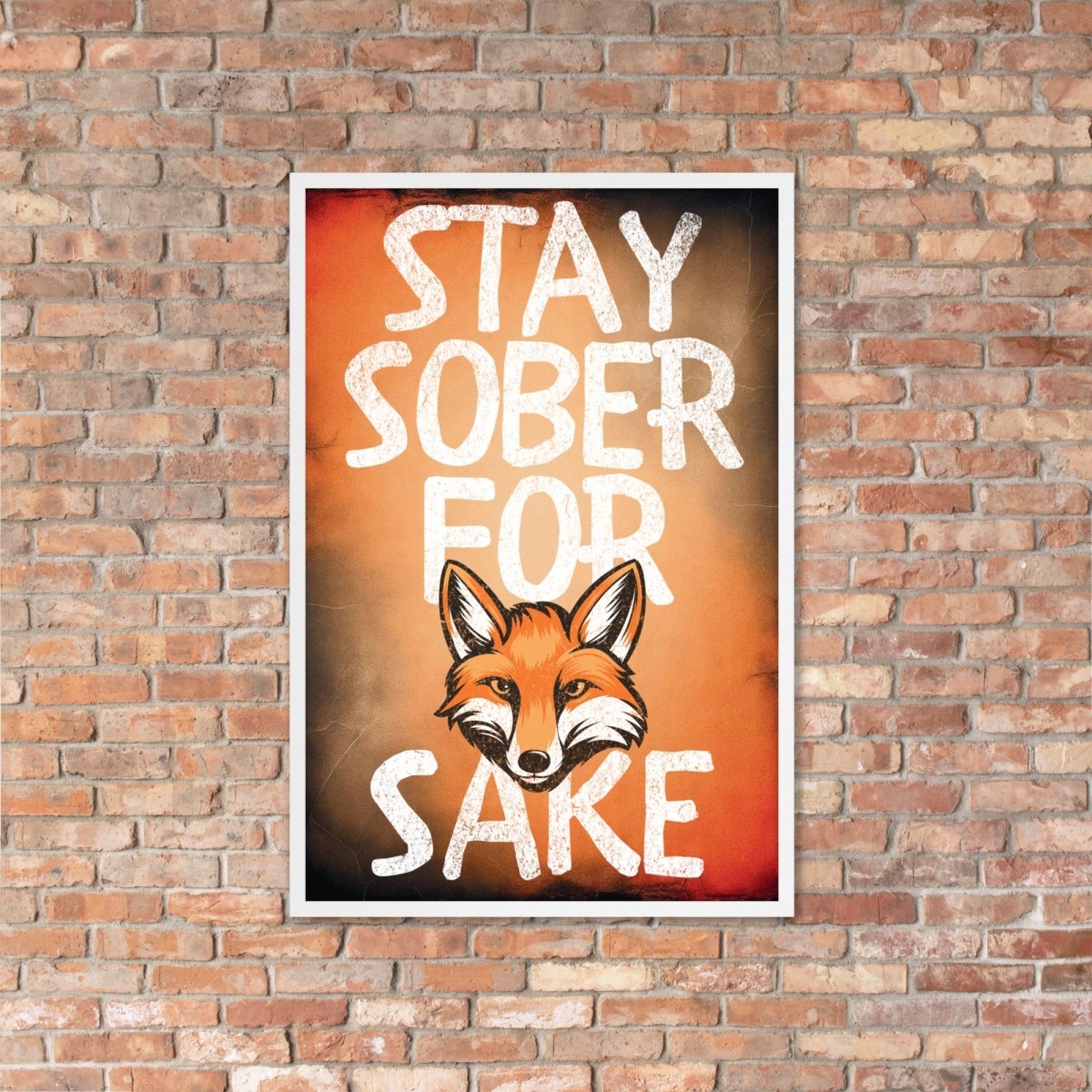 Stay Sober For Fox Sake - Motivational Framed Wall Art Poster Print for Home, Office & Bar Decor