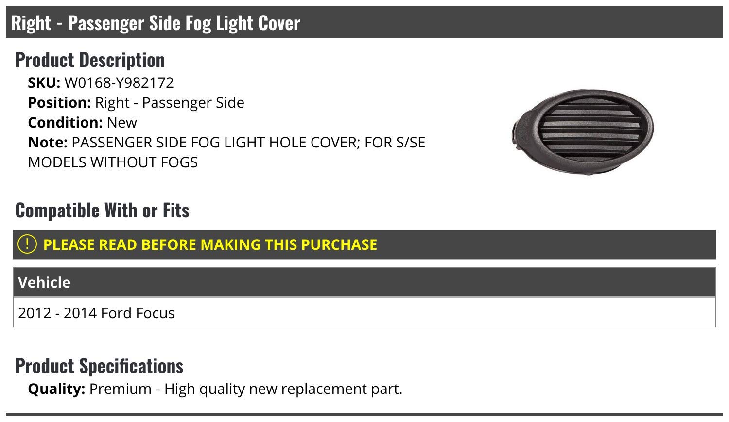Right Passenger Side Fog Light Hole Cover for 2012-2014 Ford Focus S/SE Models Without Fog Lights | Replacement Car Accessory for Improved Aesthetics & Protection | Perfect for Daily Driving & Vehicle Customization
