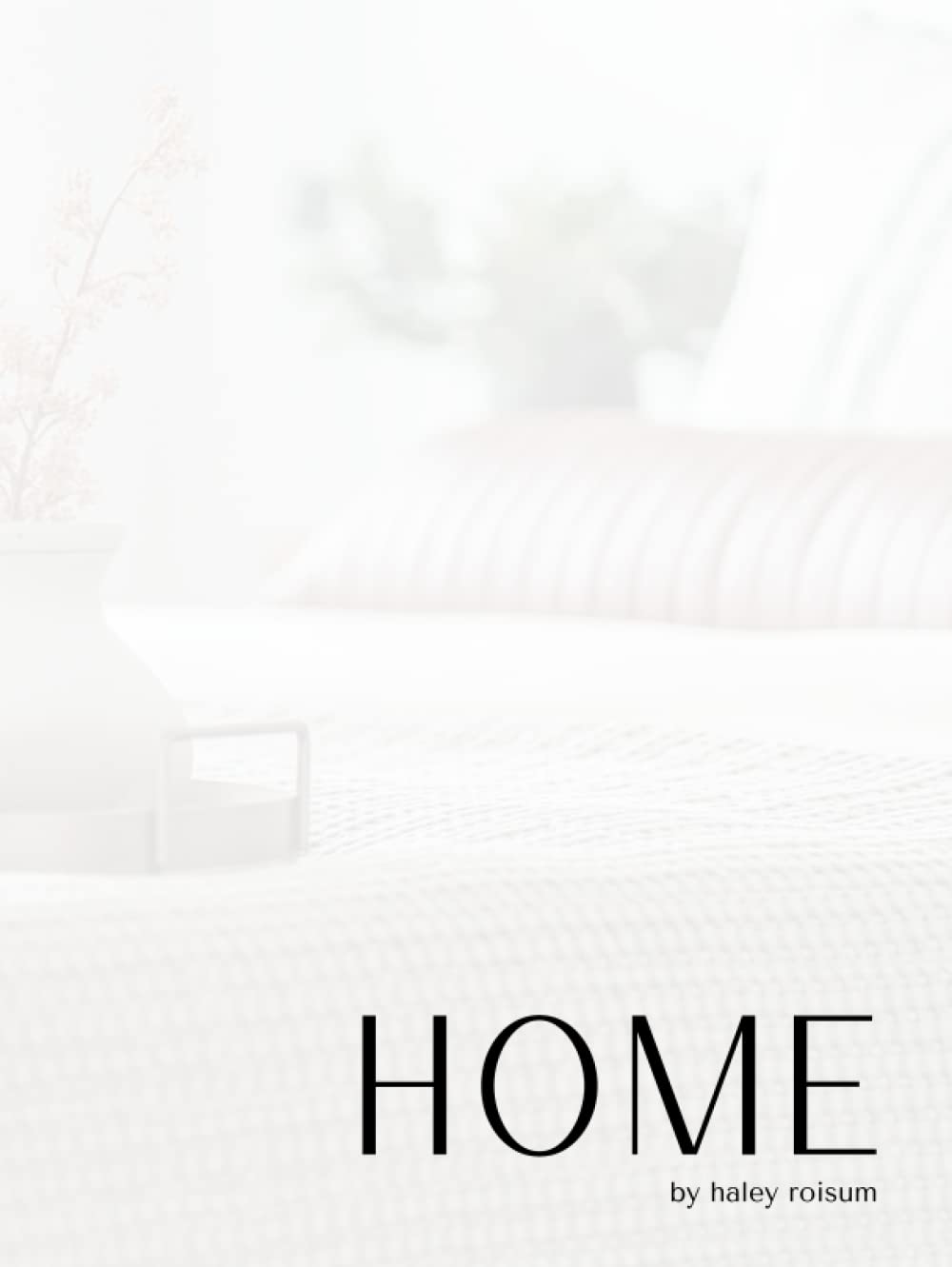 Home: A Coffee Table Book - Stunning Home Decor Photography for Interior Design Inspiration | Perfect for Living Rooms, Gifts & Coffee Table Styling