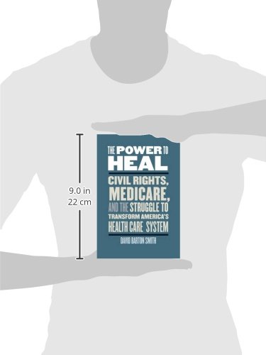 Healing Power: Civil Rights, Medicare & the Transformation of America's Healthcare System | Historical Insights for Policy Makers & Activists