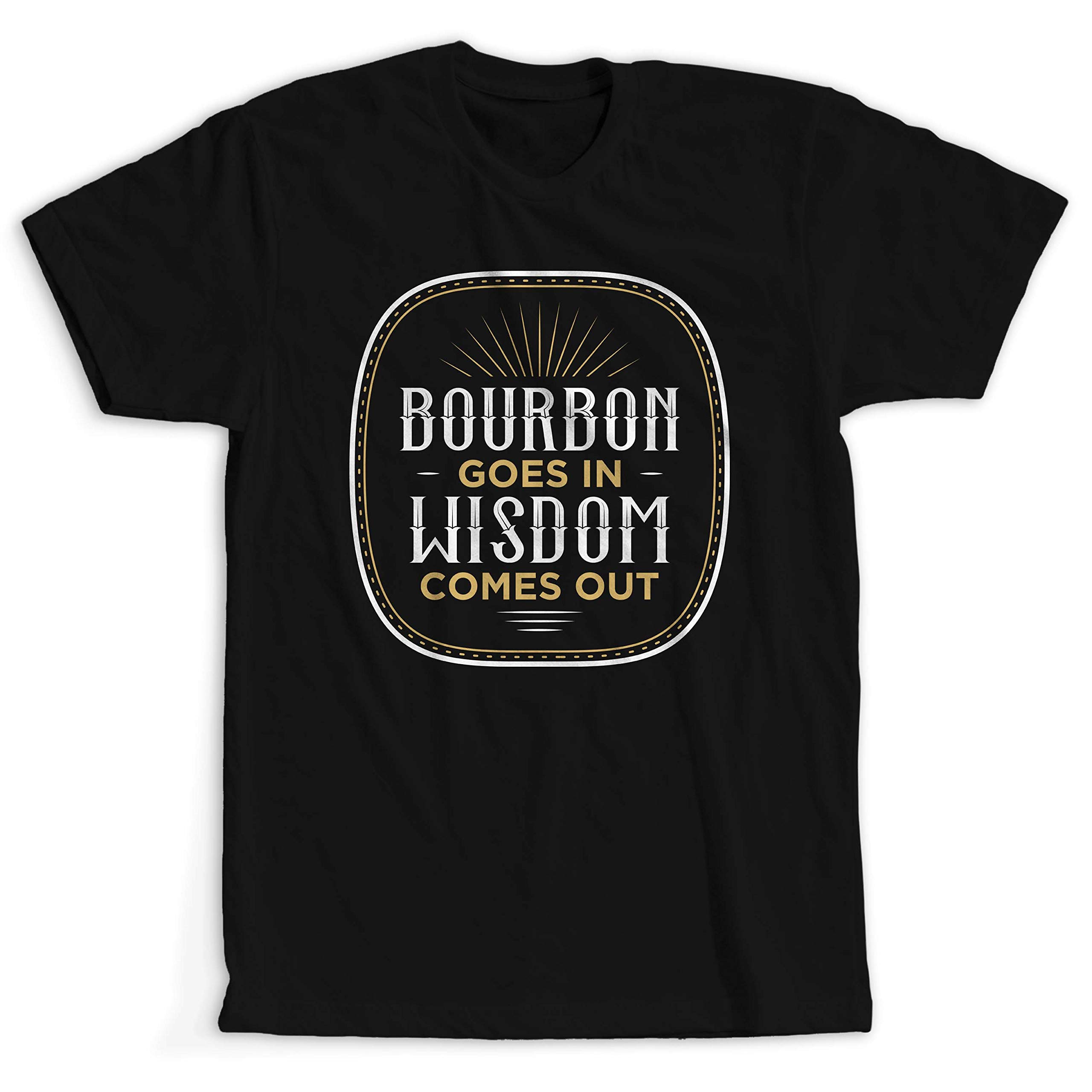 Funny Whiskey Drinking T-Shirt - Bourbon Goes In Wisdom Comes Out - Perfect for Parties, Gifts & Casual Wear