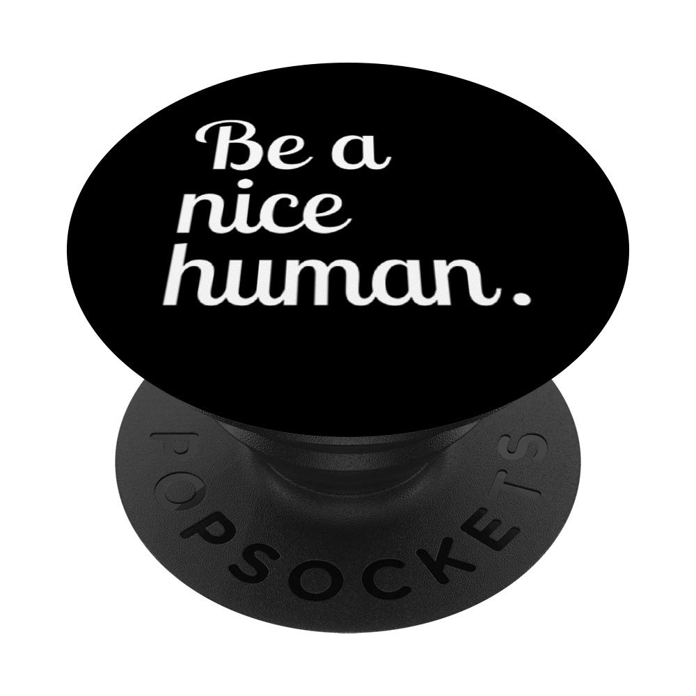 White 'Be a Nice Human' Motivational Quote PopSockets PopGrip - Swappable Phone & Tablet Grip for Daily Inspiration - Perfect for Work, School & Travel