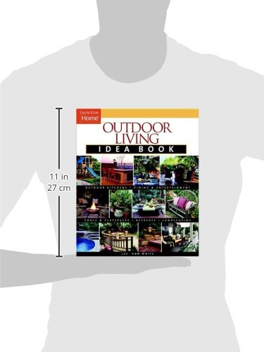 Outdoor Living Idea Book: Inspiring Designs & Tips for Your Backyard, Garden & Patio | Taunton Home Idea Books | Perfect for DIY Projects & Outdoor Decor