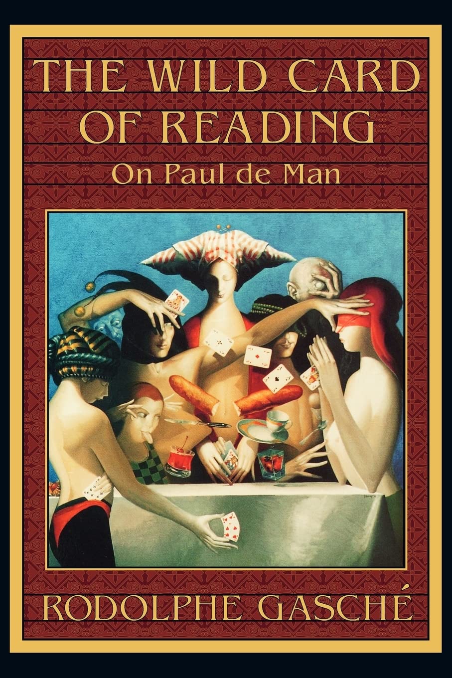 The Wild Card of Reading: On Paul de Man - Literary Criticism & Deconstruction Theory for Academic Study & Book Club Discussions