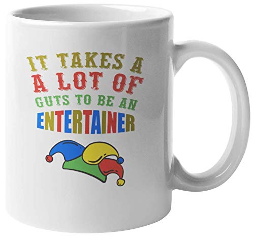 Funny Motivational Coffee Mug - 11oz Ceramic Cup with 'It Takes a Lot of Guts to Be an Entertainer' Quote - Perfect for Comedians, Actors & Entertainers - Great Gift for Performers & Office Humor